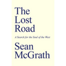 The Lost Road: A Search for the Soul of the West