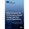 Ship Dynamics for Performance Based Design and Risk Averse Operations
