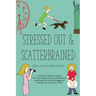 Stressed Out & Scatterbrained