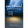 Emotional Processing: Healing Through Feeling