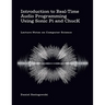 Introduction to Real-Time Audio Programming Using Sonic Pi and ChucK: Lecture Notes on Computer Science