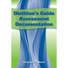 Dietitian's Guide to Assessment and Documentation: .