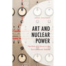 Art and Nuclear Power: The Role of Culture in the Environmental Debate