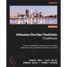 Atlassian DevOps Toolchain Cookbook: Recipes for building, automating, and managing applications with Jira, Bitbucket Pipelines, and more