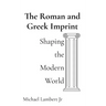 The Roman and Greek Imprint: Shaping the Modern World