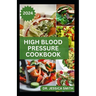 High Blood Pressure Cookbook: 40 Healthy Recipes to Lower Blood Pressure and Prevent Heart Disease
