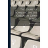 The Game of Bowling on the Green or Lawn Bowls