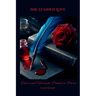 Ink Stained Love: Desire and Heartache Penned in Poetry