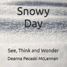 Snowy Day: See, Think and Wonder