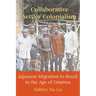 Collaborative Settler Colonialism: Japanese Migration to Brazil in the Age of Empires