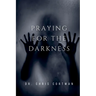 Praying for the Darkness