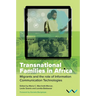 Transnational Families in Africa: Migrants and the Role of Information Communication Technologies