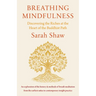Breathing Mindfulness: Discovering the Riches at the Heart of the Buddhist Path