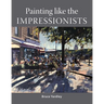 Painting Like the Impressionists