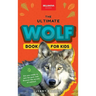 Wolves The Ultimate Wolf Book for Kids: 100+ Amazing Wolf Facts, Photos, Quiz + More