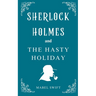 Sherlock Holmes and The Hasty Holiday