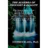 The Algebra of Thought & Reality: A New Operator Formulation for Classical & Quantum Logic Obviating Logic Paradoxes & Godel's Undecidability Theorem;