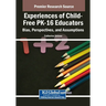 Experiences of Child-Free PK-16 Educators: Bias, Perspectives, and Assumptions