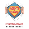 Agents of Change: Unleashing the Innovation of Real-Life Superheroes