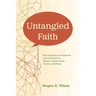 Untangled Faith: How Honest Conversations with God Lead to Deeper Connection, Clarity, and Peace
