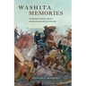 Washita Memories: Eyewitness Views of Custer's Attack on Black Kettle's Village