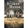 The Broken House: A Story of Home Renovation, Remodeling, and Restoration