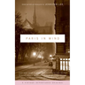 Paris in Mind: From Mark Twain to Langston Hughes, from Saul Bellow to David Sedaris: Three Centuries of Americans Writing about Their Romance (and Fr