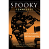 Spooky Tennessee: Tales of Hauntings, Strange Happenings, and Other Local Lore