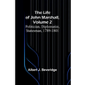 The Life of John Marshall, Volume 2: Politician, diplomatist, statesman, 1789-1801