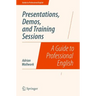Presentations, Demos, and Training Sessions: A Guide to Professional English
