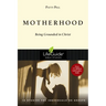 Motherhood: Being Grounded in Christ