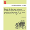Diario de Las Operaciones Militares de La Division Que Al Mando del General J. U. Hizo La Compan a de Tejas, Etc.
