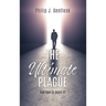 The Ultimate Plague: And how to avoid it!