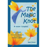 The Magic Knot and other tangles!: A making tale comedy starring Pine Cone and Pepper Pot and the lovely Tiptoes Lightly