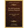 The Old Nineteenth Tennessee Regiment: June, 1861-April, 1865 (1902)