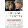 Crisis of Character: A White House Secret Service Officer Discloses His Firsthand Experience with Hillary, Bill, and How They Operate
