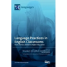 Language Practices in English Classrooms: From Primary School to Higher Education