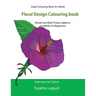 Easy Colouring Book for Adults: Floral Design Colouring Book: Adult Colouring Book with 50 Basic, Simple and Bold Flower Patterns and Motifs for Begin