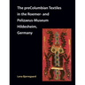 The preColumbian Textiles in the Roemer- and Pelizaeus-Museum Hildesheim, Germany