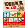 Woodworking for Kids: The Ultimate Guide to Introduce Kids to Woodworking. Over 80 Easy Step-by-Step Projects with Images for Children.