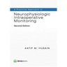 A Practical Approach to Neurophysiologic Intraoperative Monitoring