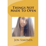 Things Not Made To Open