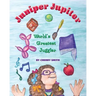 Juniper Jupiter: World's Greatest Juggler