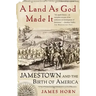 A Land as God Made It: Jamestown and the Birth of America