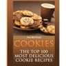 Cookies: The Top 100 Most Delicious Cookie Recipes