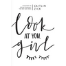 Look at You, Girl: Kickstart to Seeing Yourself the Way God Does