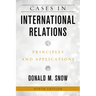 Cases in International Relations: Principles and Applications