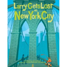 Larry Gets Lost in New York City: (Nyc Books for Kids)