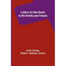 Letters of John Keats to His Family and Friends