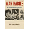 War Babies: The Generation That Changed America